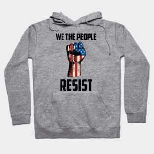 We The People Resist, Protest Design Hoodie